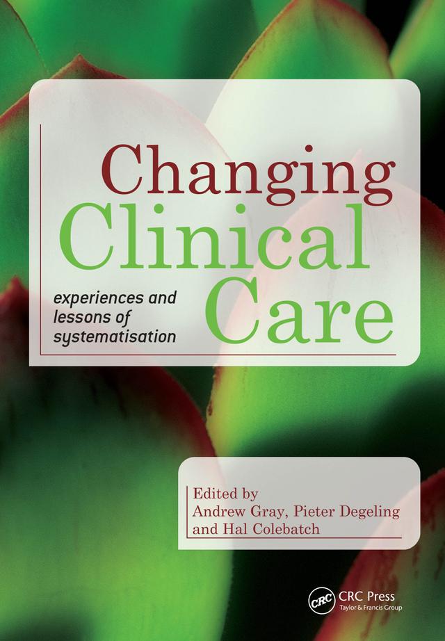 Changing Clinical Care by Abayomi McEwen, Andrew Gray, Pieter Degeling