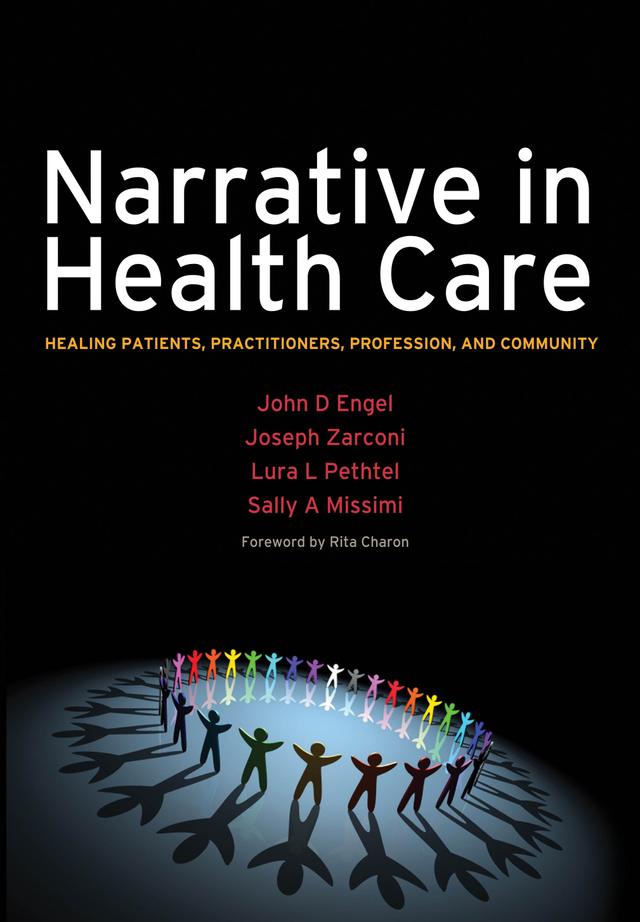 Narrative in Health Care by John D Engel, Joseph Zarconi, Lura Pethtel, Sally Missimi
