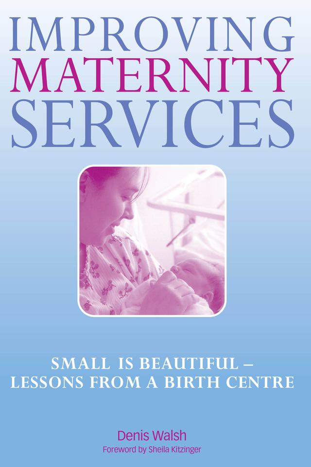 Improving Maternity Services by Denis Walsh, Norman Ellis, Sheila Kitzinger