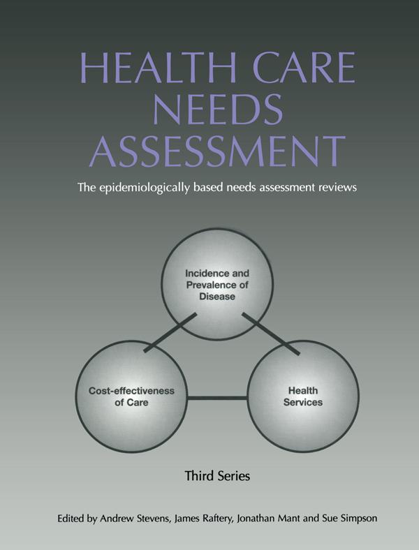 Health Care Needs Assessment by Andrew Stevens, James Raftery, Jonathan Mant, Sue Simpson