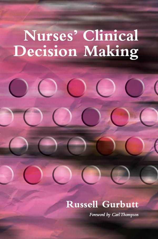 Nurses' Clinical Decision Making by Russell Gurbutt