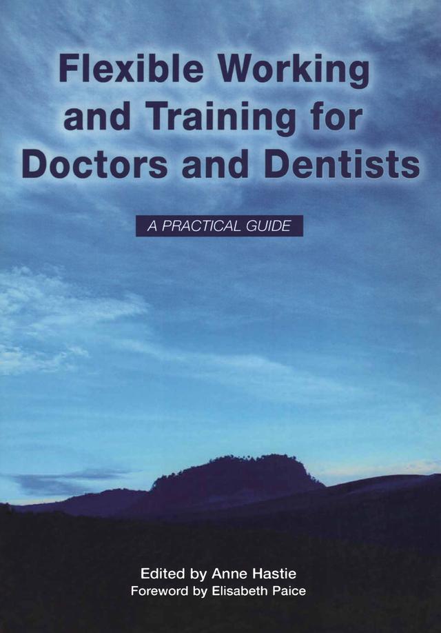 Flexible Working and Training for Doctors and Dentists by Anne Hastie, Elisabeth Paice, Elizabeth Boath