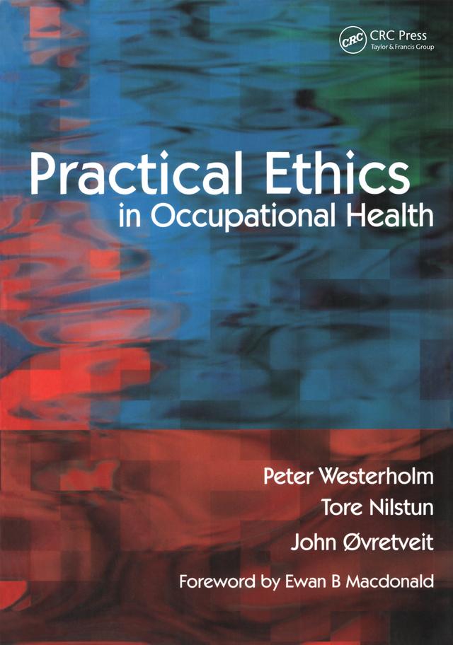 Practical Ethics in Occupational Health by John Øvretveit, Peter Westerholm, Tore Nilstun