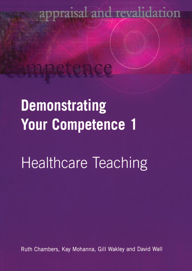 Demonstrating Your Competence by David Wall, Gill Wakley, Kay Mohanna, Ruth Chambers