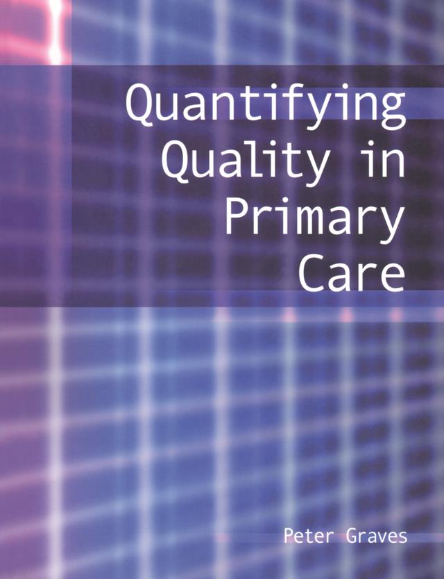 Quantifying Quality in Primary Care by Peter Graves