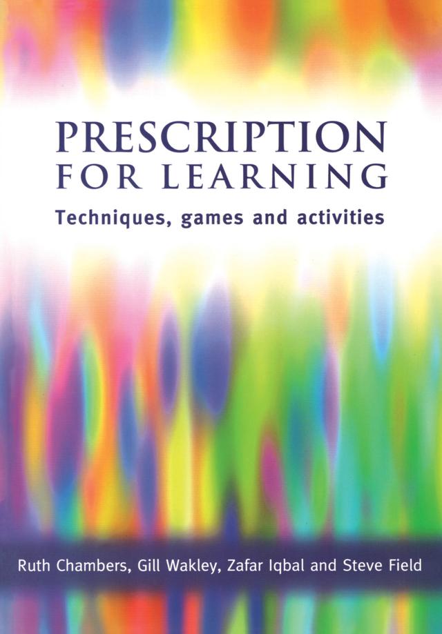 Prescription for Learning by Gill Wakley, Ruth Chambers, Steve Field, Zafar Iqbal