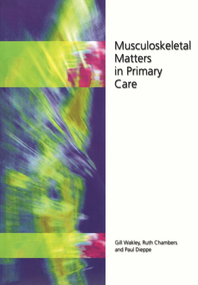 Musculoskeletal Matters in Primary Care by Gill Wakley, Paul Dieppe, Ruth Chambers