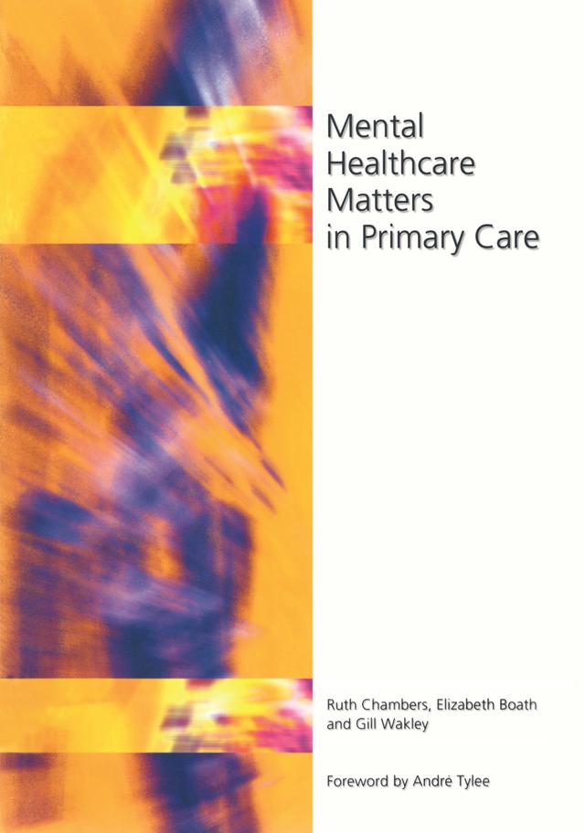 Mental Healthcare Matters In Primary Care by Elizabeth Boath, Gill Wakley, Ruth Chambers