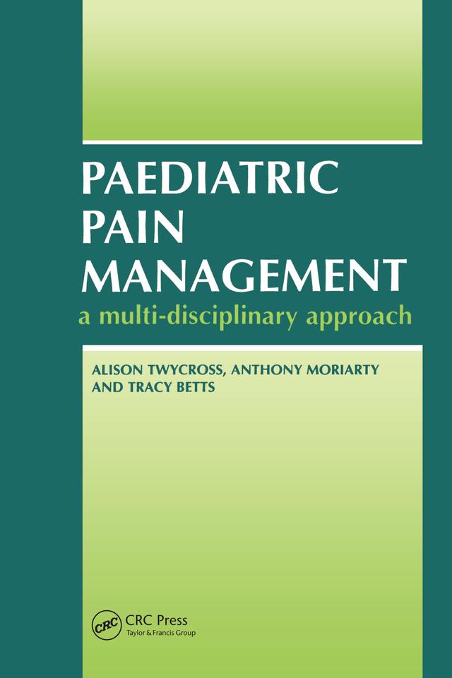 Paediatric Pain Management by Alison Twycross, Anthony Moriaty, Tracey Betts