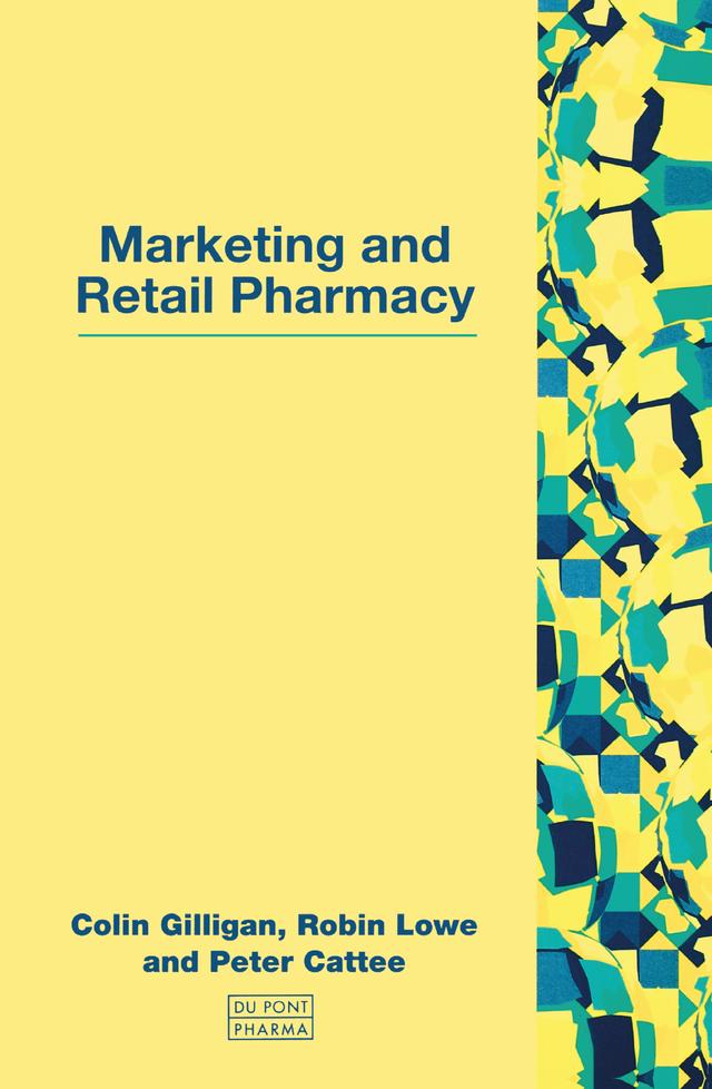 Marketing and Retail Pharmacy by Colin Gilligan, Peter Cattee, Robin Lowe