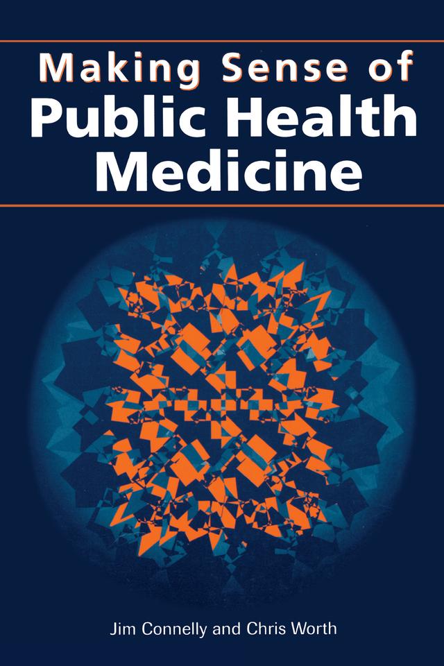 Making Sense of Public Health Medicine by Chris Worth, Jim Connelly