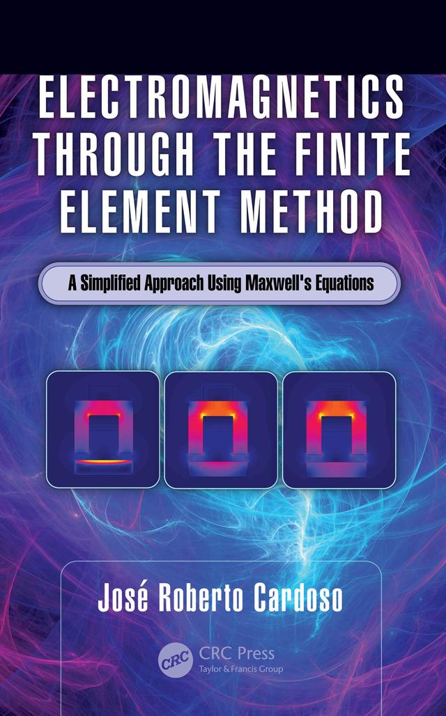 Electromagnetics through the Finite Element Method by José Roberto Cardoso
