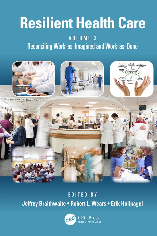 Resilient Health Care, Volume 3 by Erik Hollnagel, Jeffrey Braithwaite, Robert L. Wears