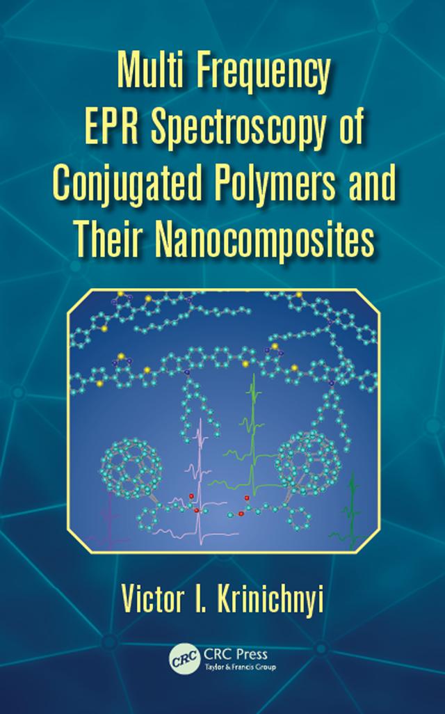Multi Frequency EPR Spectroscopy of Conjugated Polymers and Their Nanocomposites by Victor I. Krinichnyi