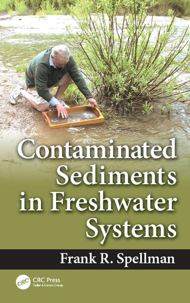 Contaminated Sediments in Freshwater Systems by Frank R. Spellman