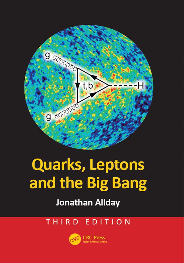Quarks, Leptons and the Big Bang by Jonathan Allday