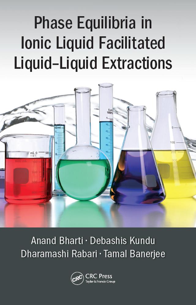 Phase Equilibria in Ionic Liquid Facilitated Liquid-Liquid Extractions by Anand Bharti, Debashis Kundu, Dharamashi Rabari, Tamal Banerjee