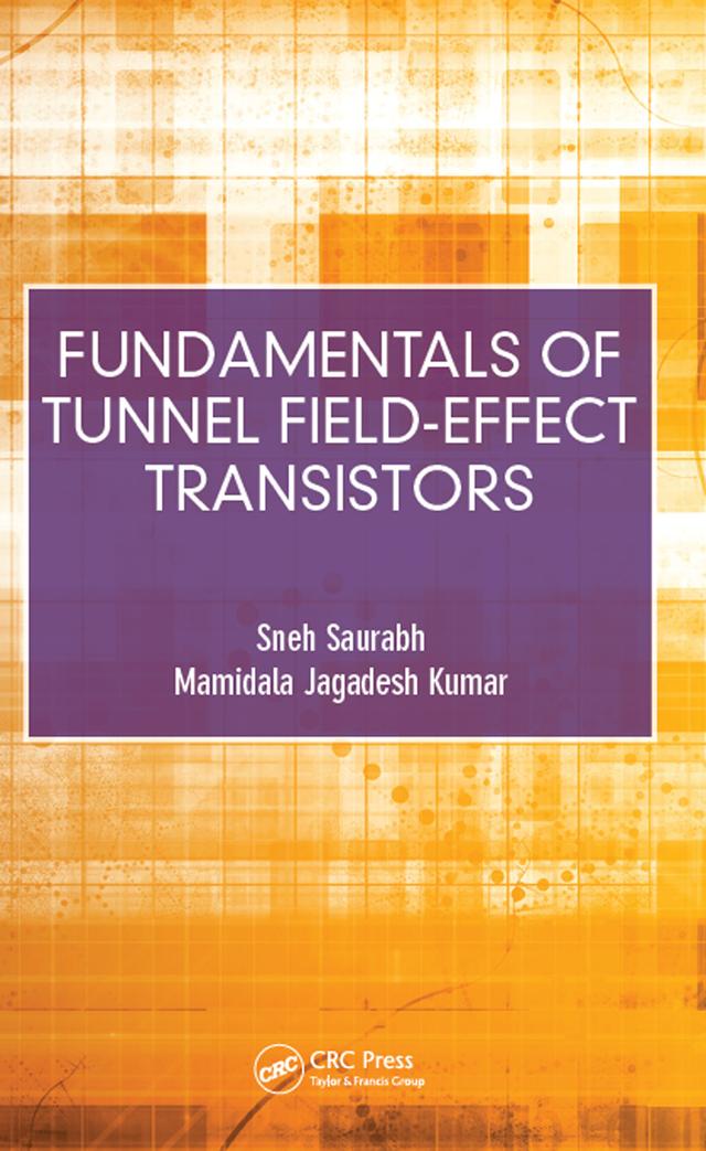Fundamentals of Tunnel Field-Effect Transistors by Mamidala Jagadesh Kumar, Sneh Saurabh