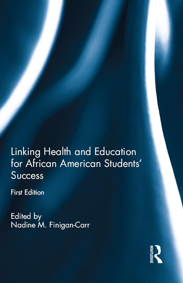 Linking Health and Education for African American Students' Success by Nadine M. Finigan-Carr