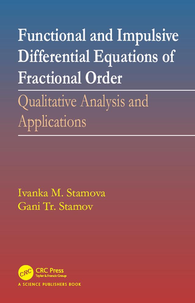 Functional and Impulsive Differential Equations of Fractional Order by Gani Stamov, Ivanka Stamova