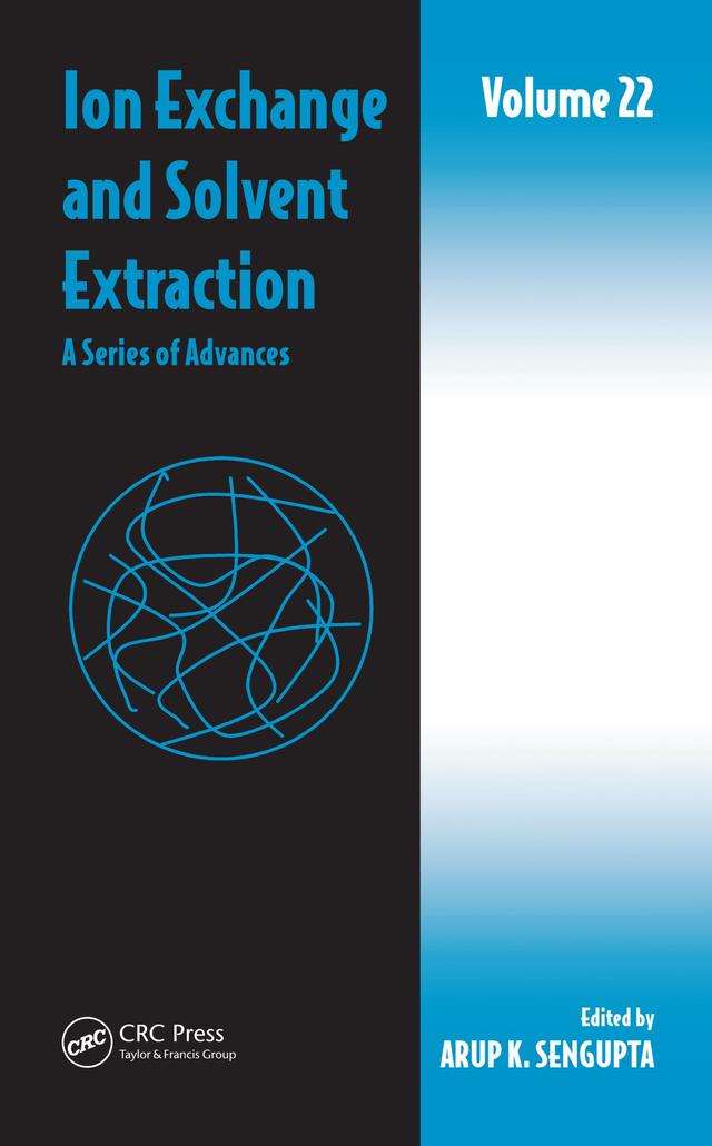 Ion Exchange and Solvent Extraction by Arup K. Sengupta