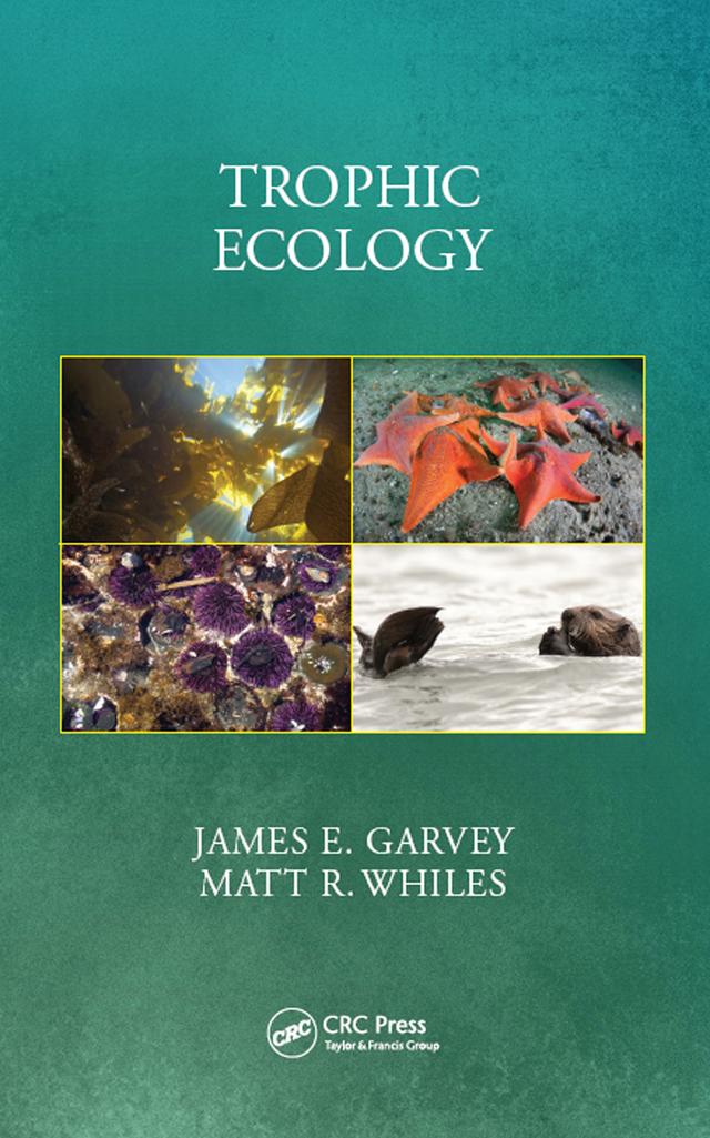 Trophic Ecology by James E. Garvey, Matt Whiles