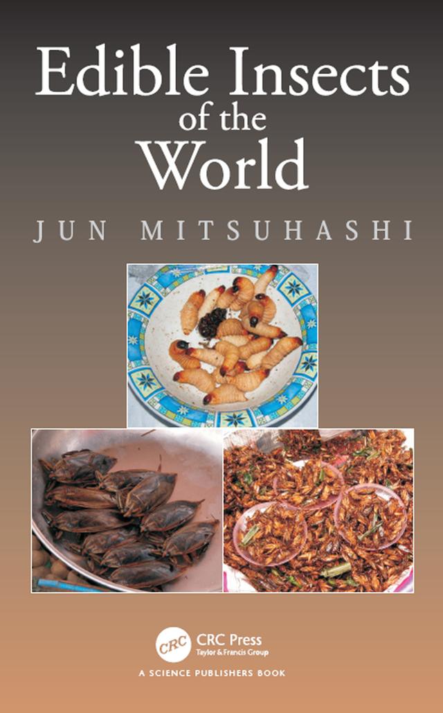 Edible Insects of the World by Jun Mitsuhashi