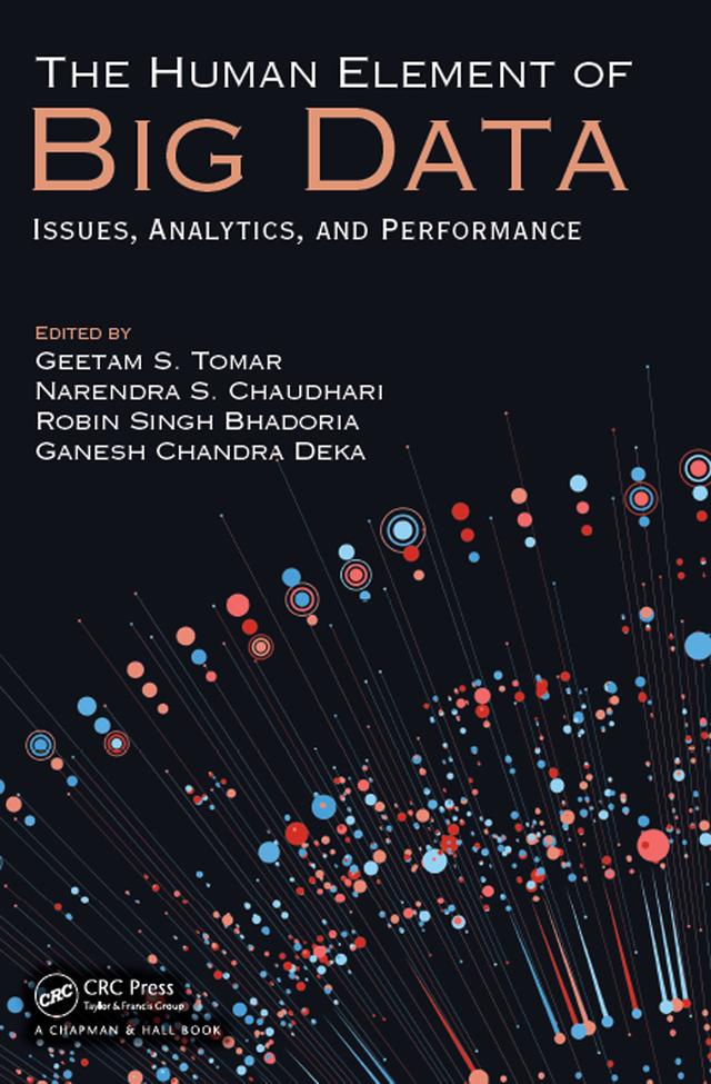 The Human Element of Big Data by Ganesh Chandra Deka, Geetam S. Tomar, Narendra S. Chaudhari, Robin Singh Bhadoria