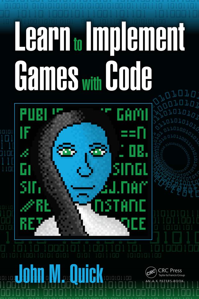 Learn to Implement Games with Code by John M. Quick