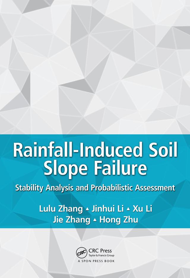 Rainfall-Induced Soil Slope Failure by Hong Zhu, Jie Zhang, Jinhui Li, Lulu Zhang, Xu Li