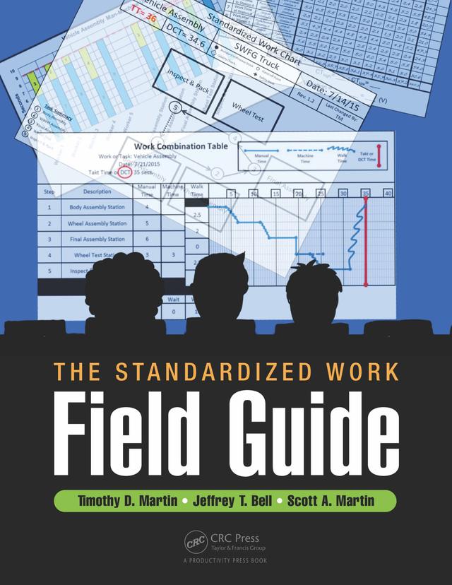 The Standardized Work Field Guide by Jeffrey T. Bell, Scott A. Martin, Timothy D. Martin
