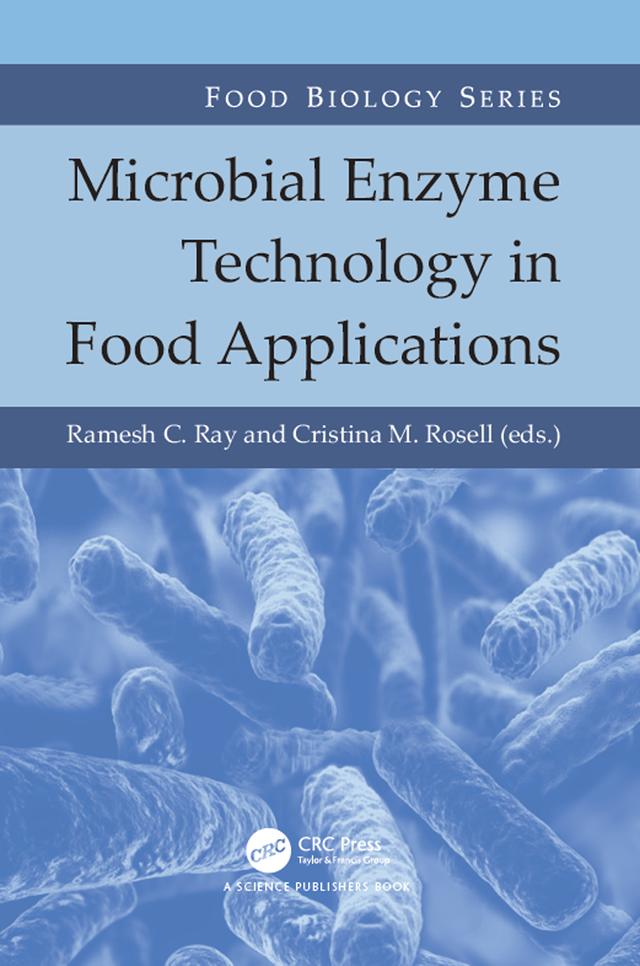 Microbial Enzyme Technology in Food Applications by Cristina M. Rosell, Ramesh C. Ray