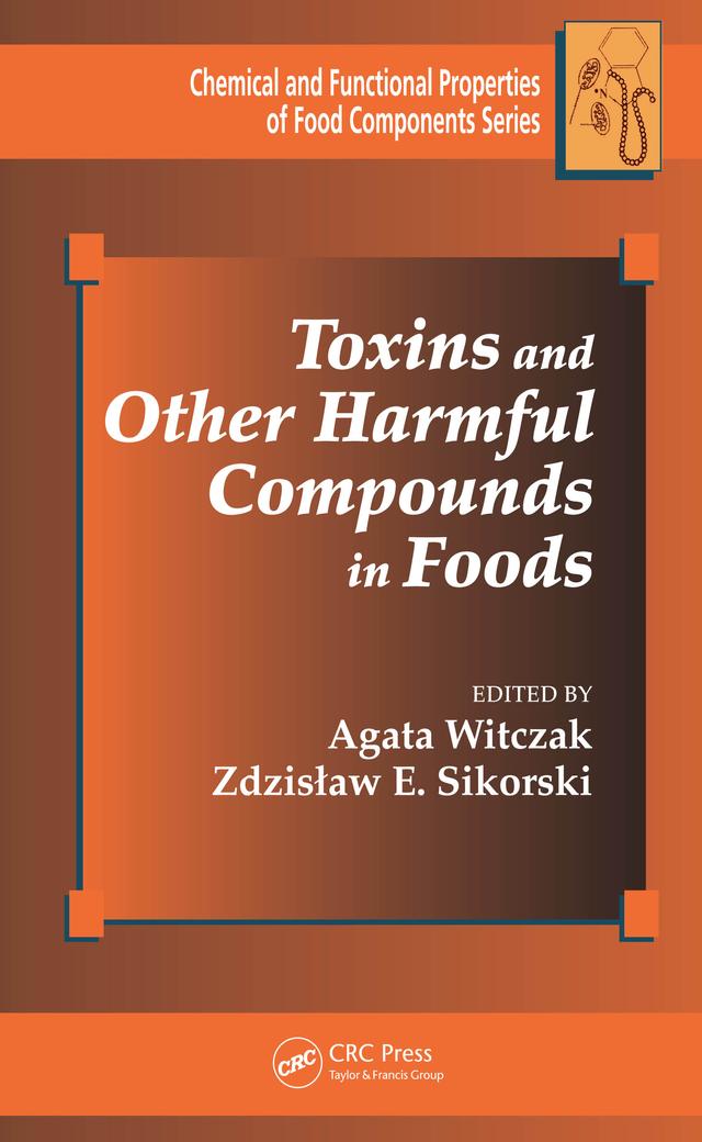 Toxins and Other Harmful Compounds in Foods by A. Witczak, Zdzislaw Sikorski