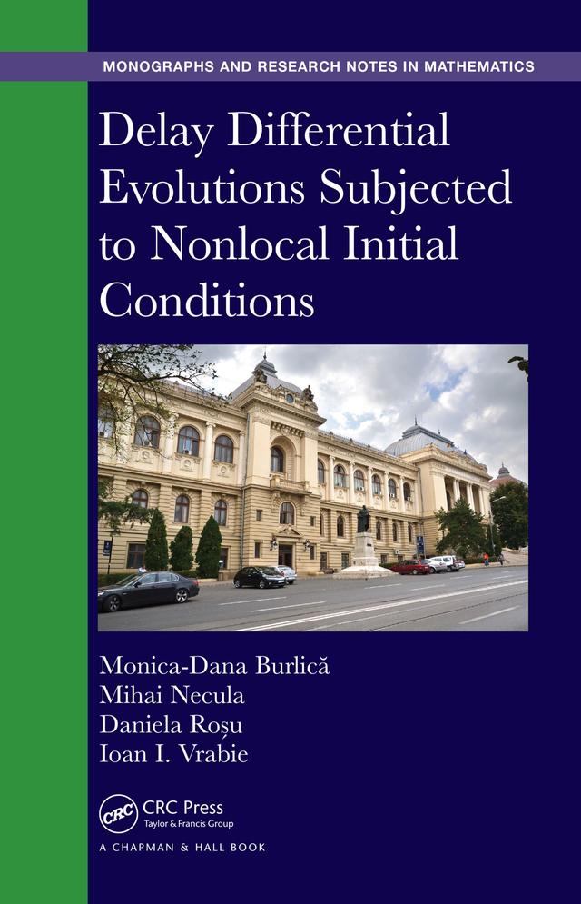 Delay Differential Evolutions Subjected to Nonlocal Initial Conditions by Daniela Roșu, Ioan I. Vrabie, Mihai Necula, Monica-Dana Burlică