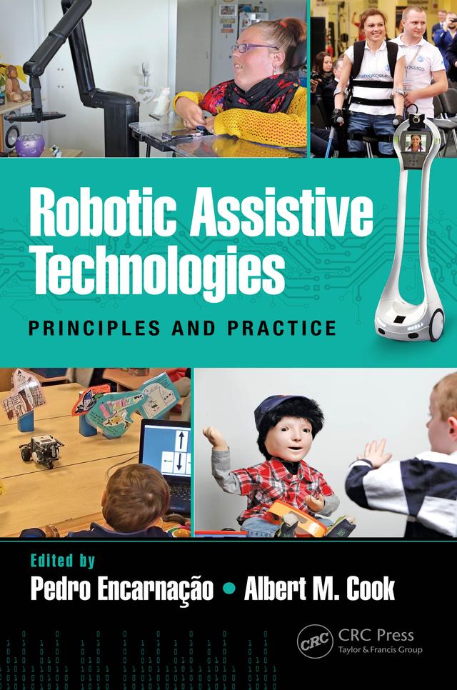 Robotic Assistive Technologies by Albert Cook, Pedro Encarnação