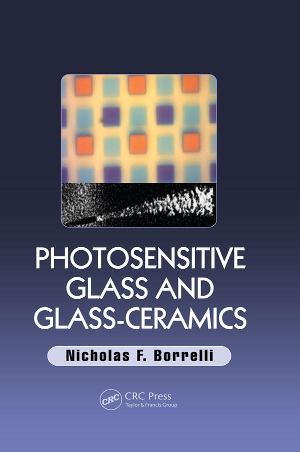 Photosensitive Glass and Glass-Ceramics by Nicholas F. Borrelli