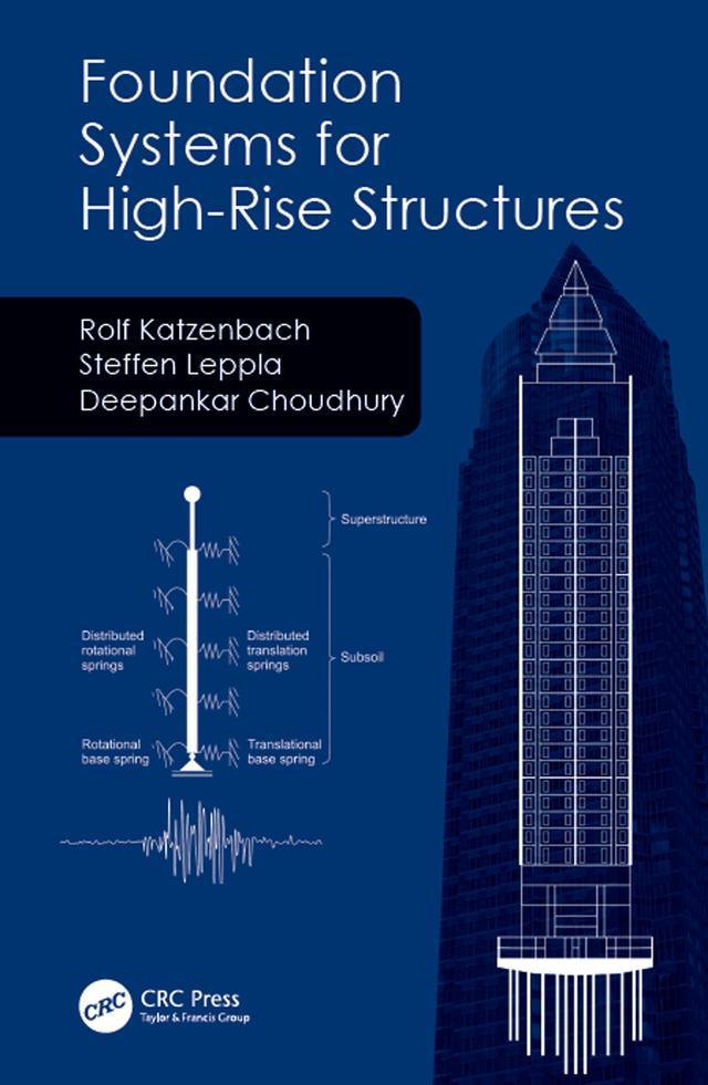 Foundation Systems for High-Rise Structures by Deepankar Choudhury, Rolf Katzenbach, Steffen Leppla