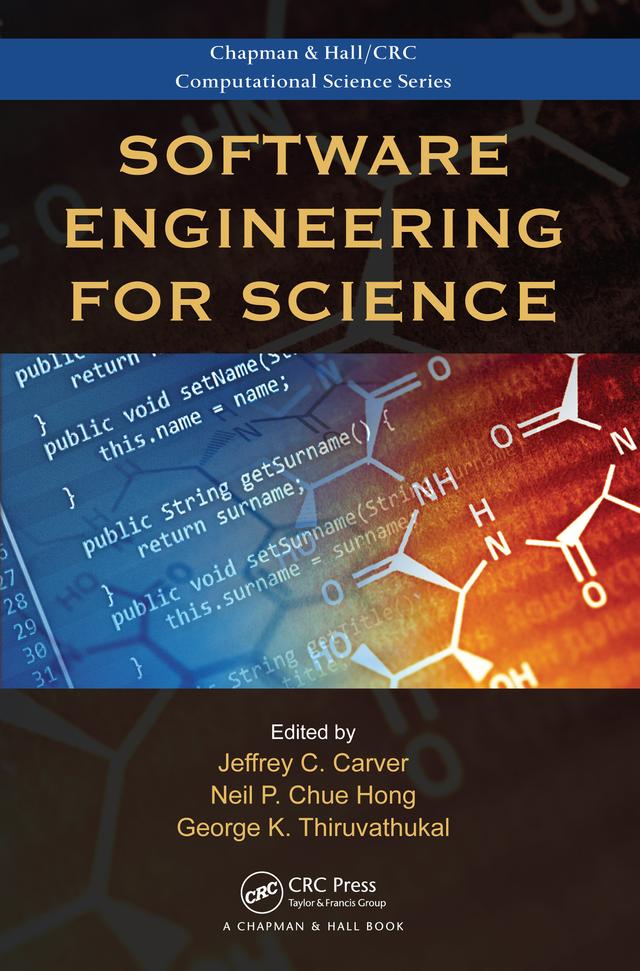 Software Engineering for Science by George K. Thiruvathukal, Jeffrey C. Carver, Neil P. Chue Hong