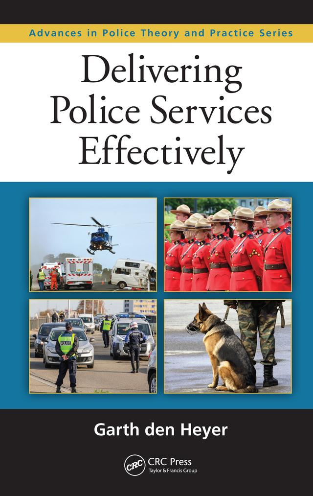 Delivering Police Services Effectively by Garth den Heyer