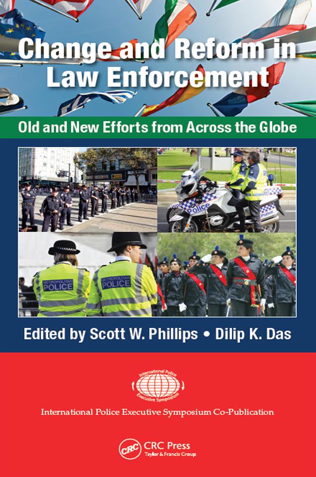 Change and Reform in Law Enforcement by Dilip K. Das, Scott W. Phillips