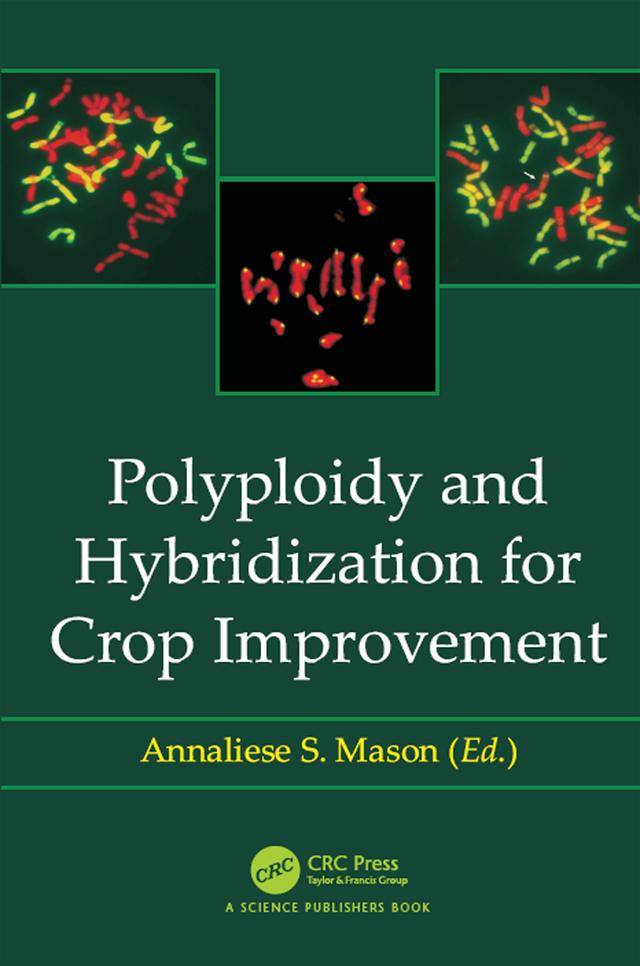 Polyploidy and Hybridization for Crop Improvement by Annaliese S. Mason