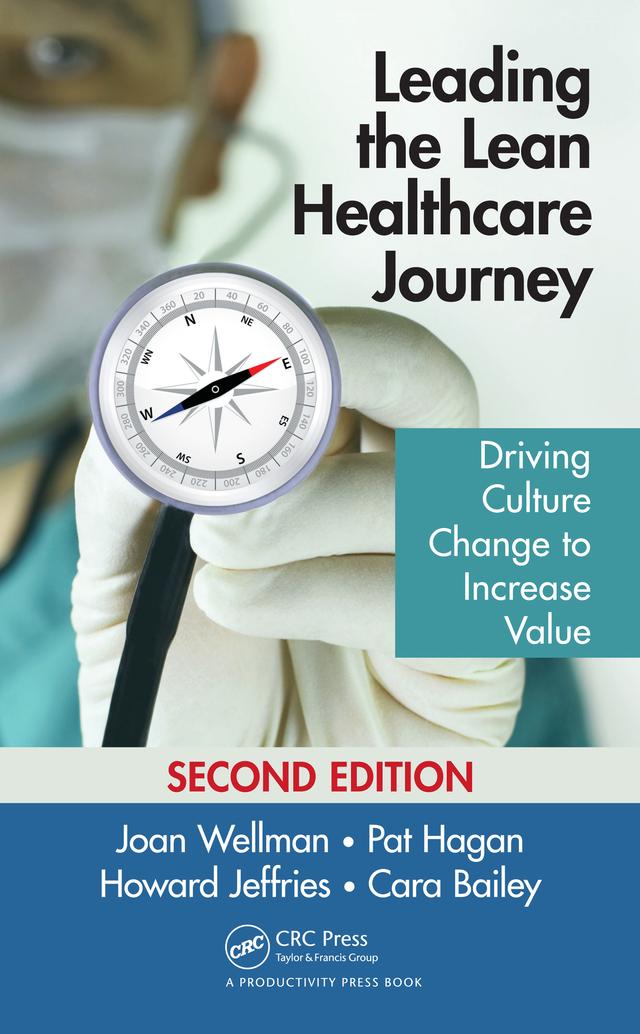 Leading the Lean Healthcare Journey by Cara Bailey, Howard Jeffries, Joan Wellman, Pat Hagan