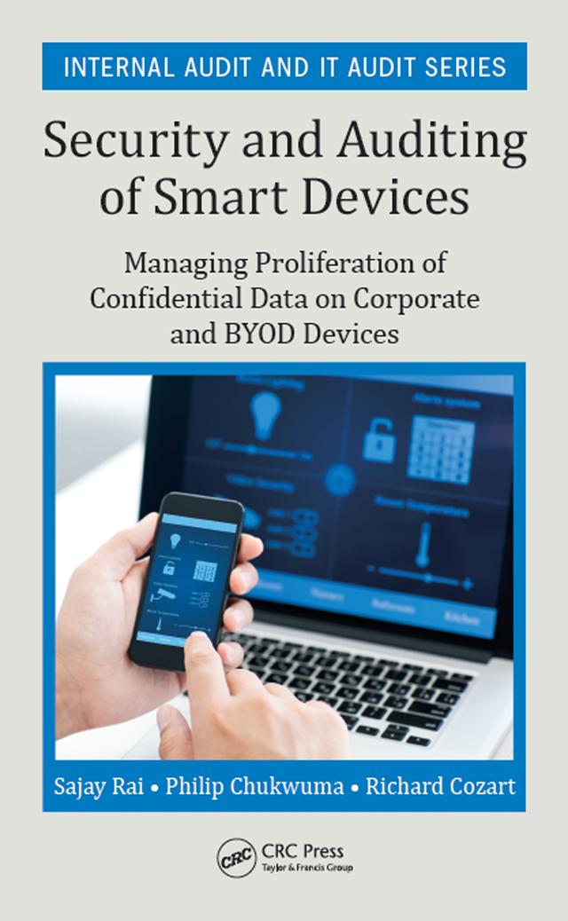 Security and Auditing of Smart Devices by Philip Chukwuma, Richard Cozart, Sajay Rai