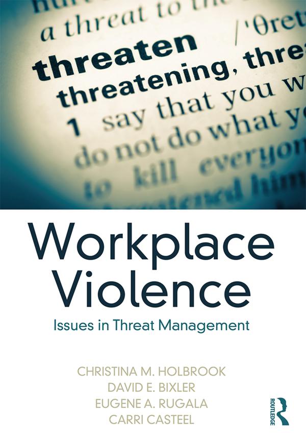 Workplace Violence by Carri Casteel, Christina M. Holbrook, David E. Bixler, Eugene A. Rugala
