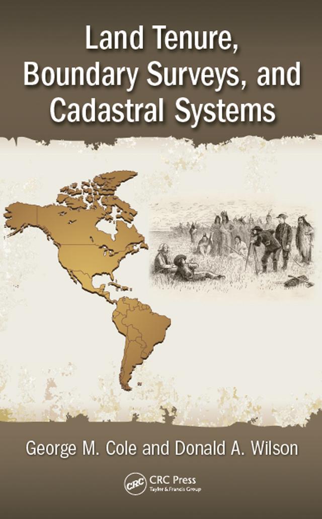 Land Tenure, Boundary Surveys, and Cadastral Systems by Donald A. Wilson, George M. Cole