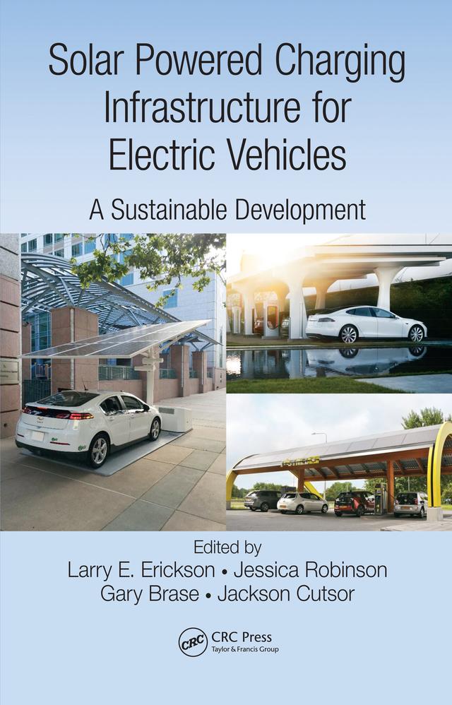 Solar Powered Charging Infrastructure for Electric Vehicles by Gary Brase, Jackson Cutsor, Jessica Robinson, Larry E. Erickson