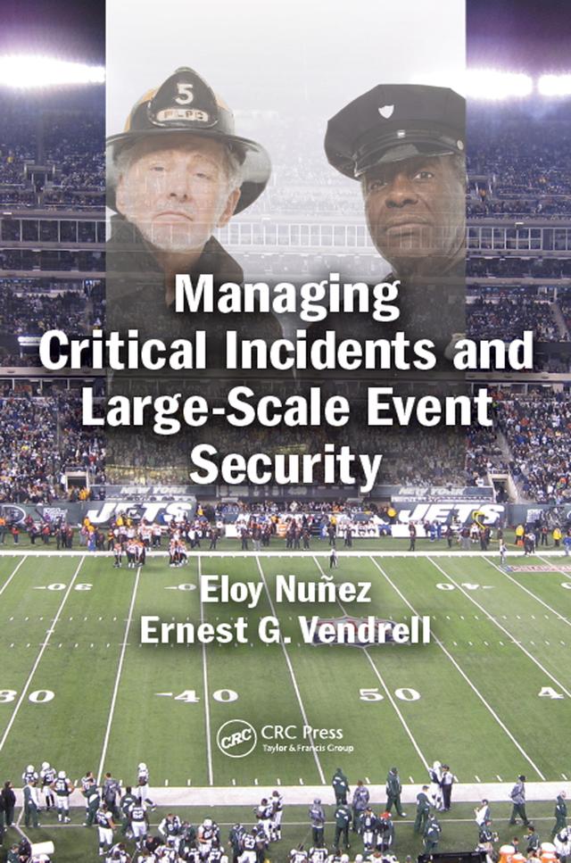 Managing Critical Incidents and Large-Scale Event Security by Eloy Nuñez, Ernest G. Vendrell