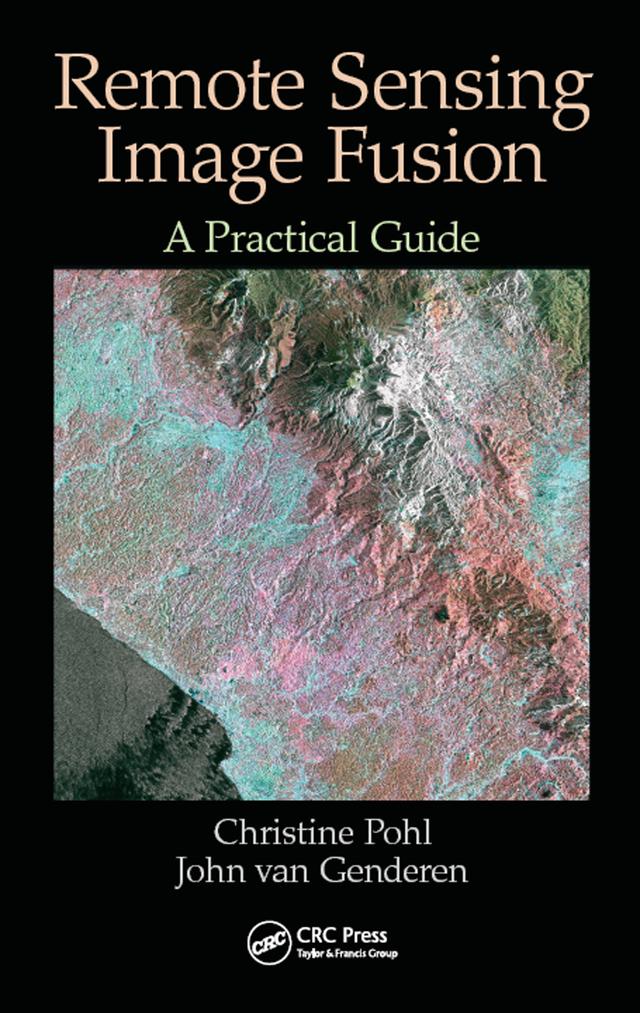 Remote Sensing Image Fusion by Christine Pohl, John van Genderen