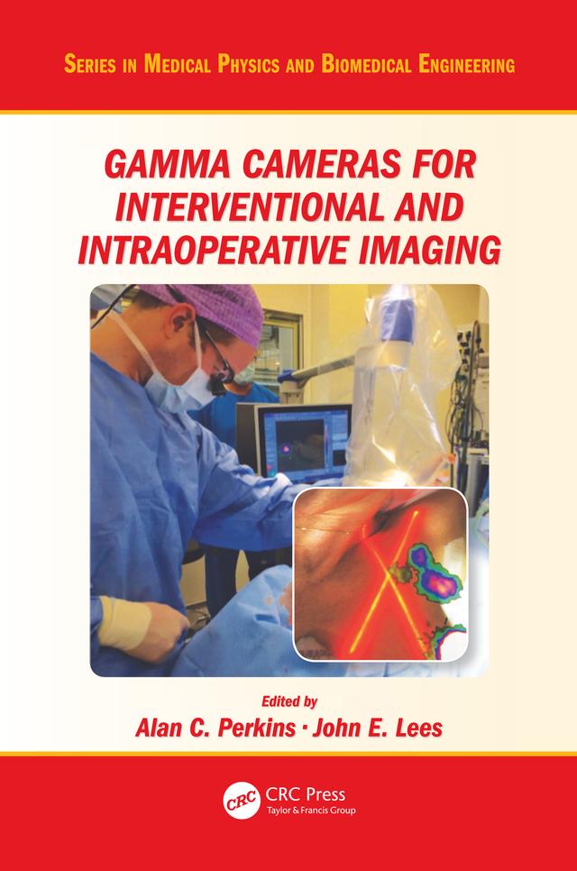 Gamma Cameras for Interventional and Intraoperative Imaging by Alan C. Perkins, John E. Lees