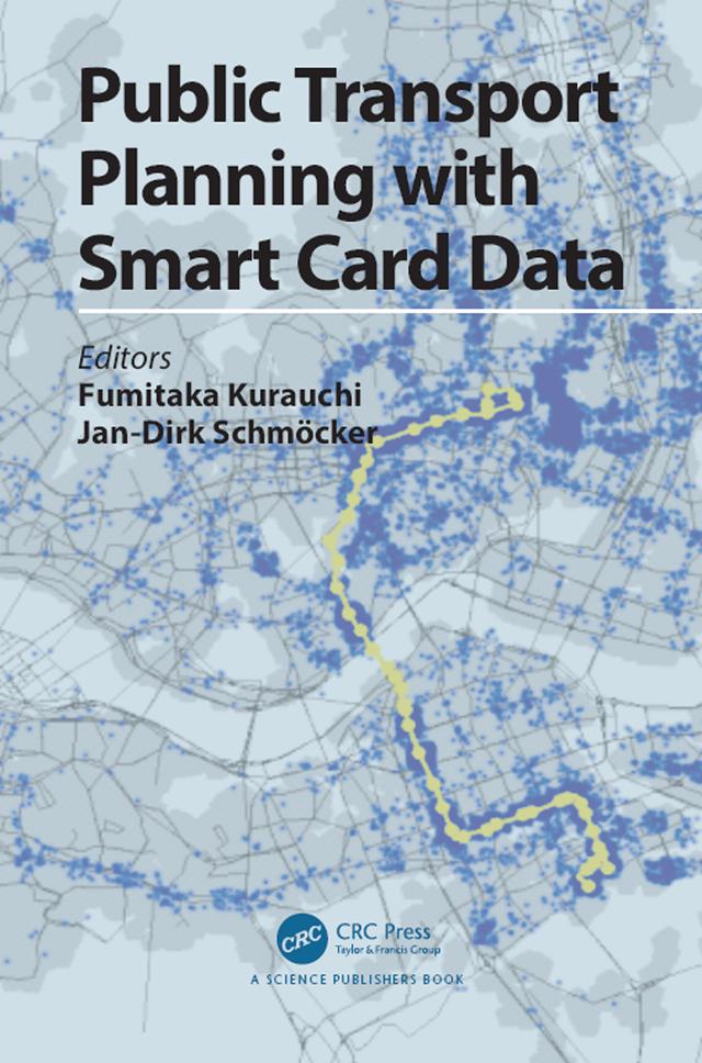 Public Transport Planning with Smart Card Data by Fumitaka Kurauchi, Jan-Dirk Schmöcker